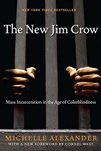 The New Jim Crow: Mass incarceration in the age of colorblindness